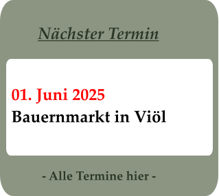 - Alle Termine hier - 01. Juni 2025 Bauernmarkt in Viöl	  Nächster Termin