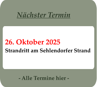 - Alle Termine hier - 26. Oktober 2025 Strandritt am Sehlendorfer Strand Nächster Termin