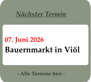 - Alle Termine hier - 07. Juni 2026 Bauernmarkt in Viöl Nächster Termin